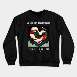 "She's the only thing.." Heart shaped love T-Shirt Design for Valentine's Day Crewneck Sweatshirt